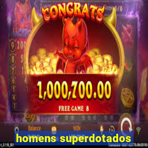 homens superdotados